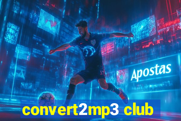 convert2mp3 club